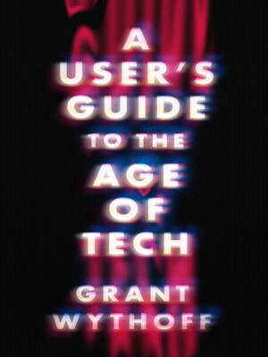 cover image of A User's Guide to the Age of Tech